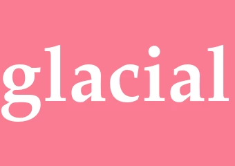 Synonym glacial