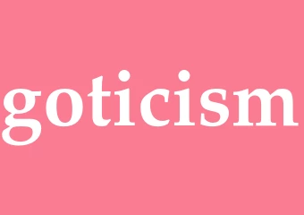Synonym goticism