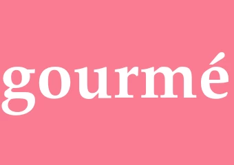 Synonym gourmé