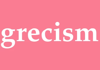 Synonym grecism