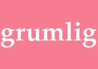 Synonym grumlig