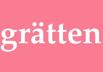 Synonym grätten