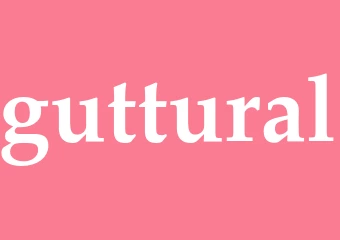 Synonym guttural