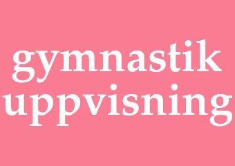 Synonym gymnastikuppvisning