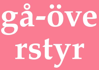 Synonym gå överstyr