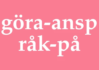 Synonym göra anspråk på