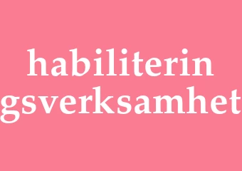 Synonym habiliteringsverksamhet
