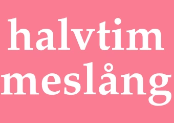 Synonym halvtimmeslång