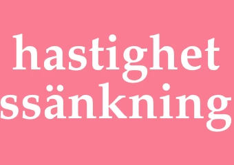 Synonym hastighetssänkning