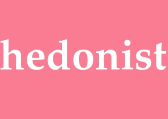 Synonym hedonist