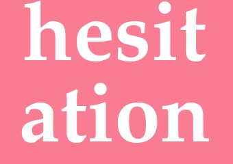 Synonym hesitation