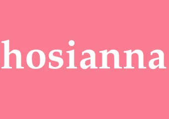 Synonym hosianna