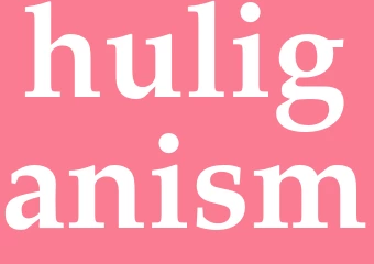 Synonym huliganism