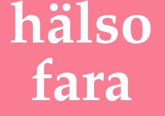 Synonym hälsofara
