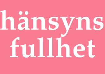 Synonym hänsynsfullhet