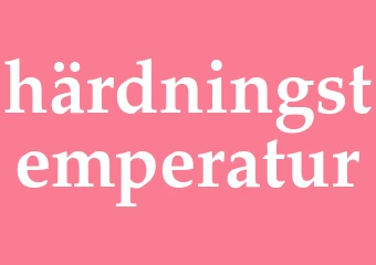 Synonym härdningstemperatur