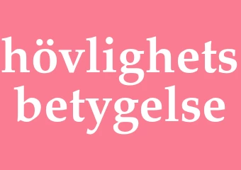 Synonym hövlighetsbetygelse