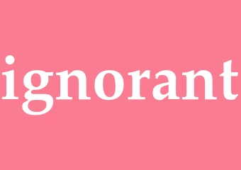 Synonym ignorant
