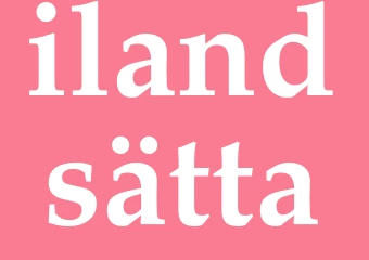 Synonym ilandsätta
