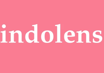 Synonym indolens