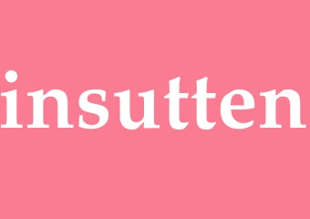 Synonym insutten