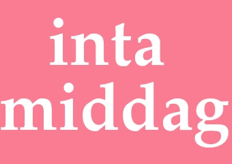Synonym inta middag