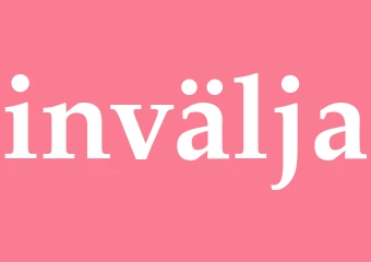 Synonym invälja