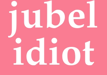 Synonym jubelidiot
