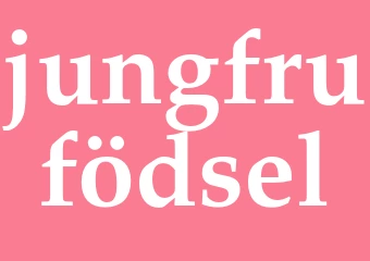 Synonym jungfrufödsel