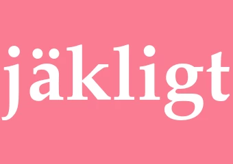 Synonym jäkligt