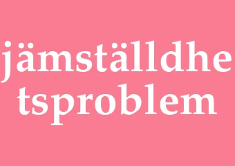 Synonym jämställdhetsproblem