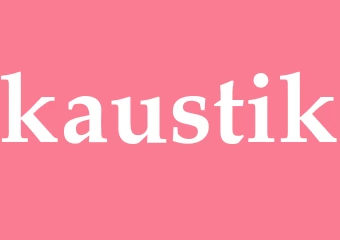 Synonym kaustik