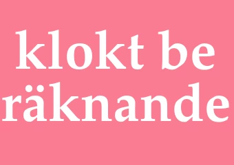 Synonym klokt beräknande
