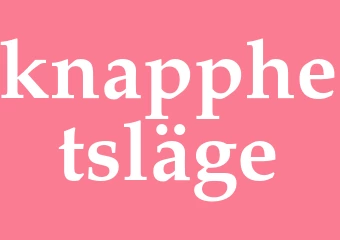 Synonym knapphetsläge