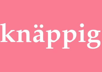 Synonym knäppig
