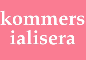 Synonym kommersialisera