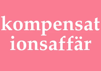 Synonym kompensationsaffär