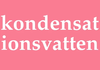 Synonym kondensationsvatten