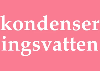 Synonym kondenseringsvatten