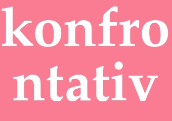 Synonym konfrontativ