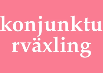 Synonym konjunkturväxling