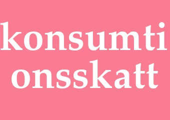 Synonym konsumtionsskatt