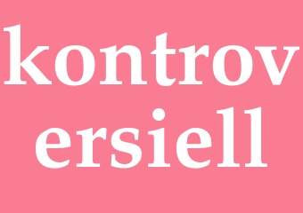 Synonym kontroversiell