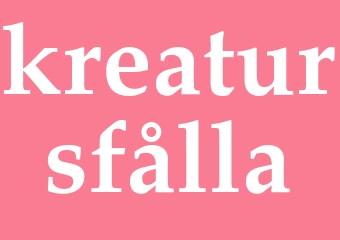 Synonym kreatursfålla