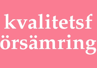 Synonym kvalitetsförsämring