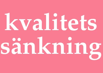 Synonym kvalitetssänkning