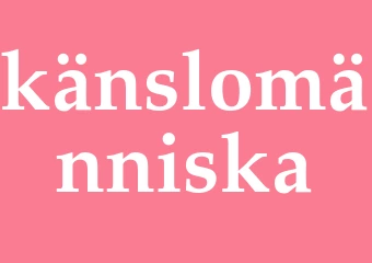 Synonym känslomänniska