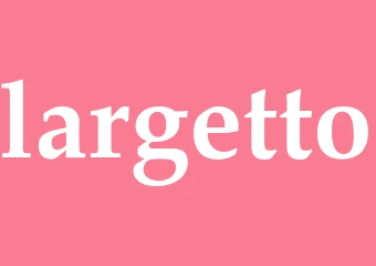 Synonym largetto