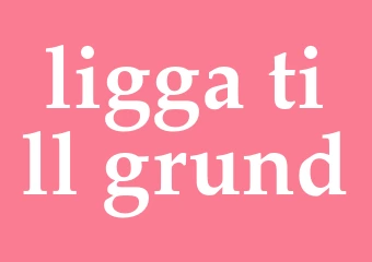 Synonym ligga till grund