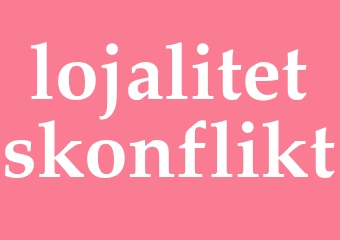 Synonym lojalitetskonflikt